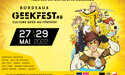 Bordeaux Geek Festival #8 – du 27 au 29 mai 2022 – Parc des Expositions de Bordeaux